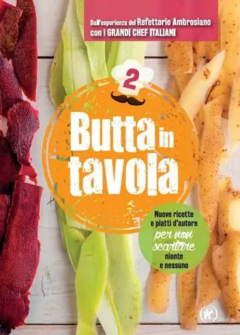 Butta in tavola. Nuove ricette e piatti d‘autore per non scartare niente e nessuno. Vol. 2 Economico