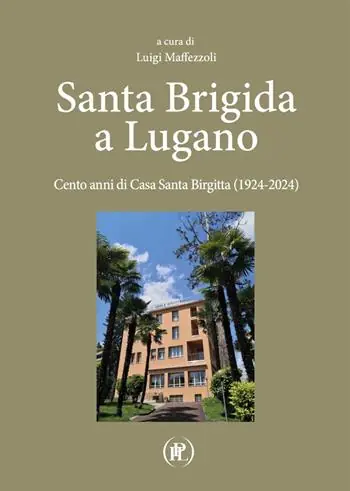 Direttamente Dal Produttore Santa Brigida a Lugano. Cento anni di Casa Santa Birgitta (1924-2024)