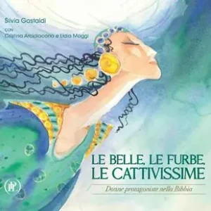 Le belle, le furbe, le cattivissime. Donne protagoniste nella Bibbia Professionale