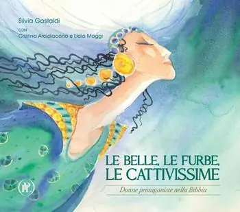 Le belle, le furbe, le cattivissime. Donne protagoniste nella Bibbia Professionale
