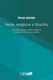 Soddisfatti O Rimborsati Fede religione e filosofia. Filosofia cristiana della religione e fede di donne ed uomini