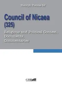 Council of Nicaea (325). Religious and political context, documents, commentaries Direttamente Dal Produttore