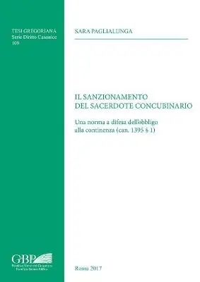 Il sanzionamento del sacerdote concubinario. Una norma a difesa dell‘obbligo alla continenza (can. 1395 § 1) Ultima Occasione