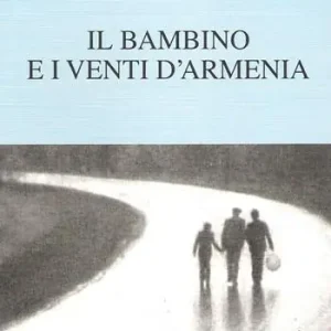 Il bambino e i venti d‘Armenia. Il gioco della memoria di un bambino Spedizione Espresso