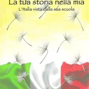 La tua storia nella mia. L‘Italia vista dalla sua scuola Solo Oggi