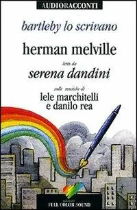 Bartleby lo scrivano letto da Serena Dandini. Testo inglese a fronte. Con CD Audio Pagamento Sicuro