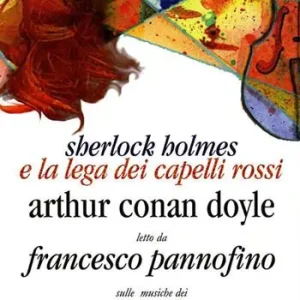 Sherlock Holmes e la lega dei capelli rossi letto da Francesco Pannofino. Audiolibro. CD Audio. Con libro Di Tendenza