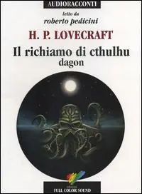 Il richiamo di Cthulhu. Dagon letto da Roberto Pedicini. Audiolibro. CD Audio Soddisfatti O Rimborsati