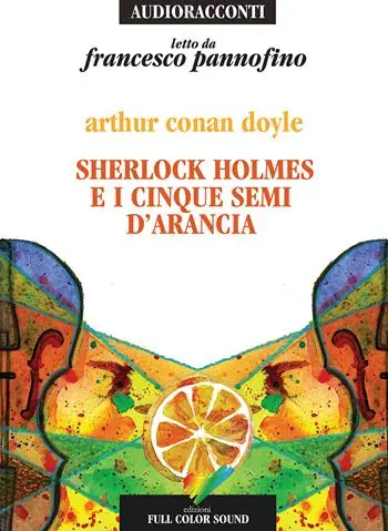 Sherlock Holmes e i cinque semi d‘arancia letto da Francesco Pannofino. Audiolibro. CD Audio Nuova Collezione