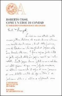 Roberto Tassi. Come un eroe di Conrad. Il sodalizio con Francesco Arcangeli Soddisfatti O Rimborsati