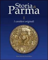 Compra Oggi Stesso Storia di Parma. Vol. 1 I caratteri originali.