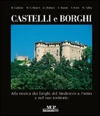 Spedizione Espresso Castelli e borghi. Alla ricerca dei luoghi del Medioevo a Parma e nel suo territorio