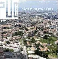 Miglior Prezzo Casa pubblica e città. Esperienze europee, ricerche e sperimentazioni progettuali