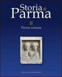 Storia di Parma. Vol. 2 Parma romana. Saldi