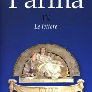 Occasione Imperdibile Storia di Parma. Vol. 9 Le lettere