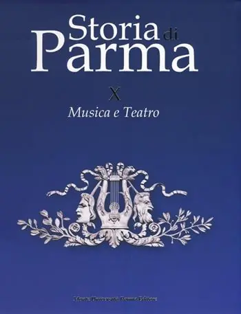 Storia di Parma. Vol. 10 Musica e teatro. Consegna Rapida