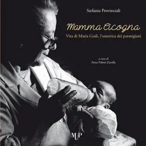 Bestseller Mamma cicogna. Vita di Maria Godi, l‘ostetrica dei parmigiani