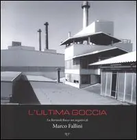 Offerta Lampo L‘ultima goccia la Bormioli Rocco nei negativi di Marco Fallini. Ediz. illustrata
