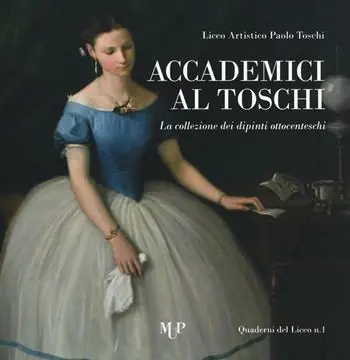 Accademici al Toschi. La collezione dei dipinti ottocenteschi. Ediz. illustrata Super Prezzo