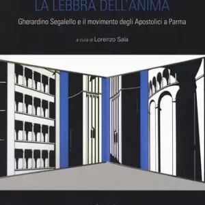 La lebbra dell‘anima. Gherardino Segalello e il movimento degli Apostolici a Parma Quantità Limitata