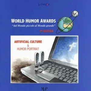 Economico World humor awards. «Dal mondo piccolo al mondo grande». 2ª edition. Artificial culture & humor portrait. Ediz. a colori