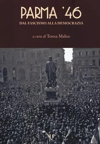Parma ‘46. Dal fascismo alla democrazia Ultima Occasione