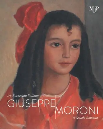 Giuseppe Moroni tra Novecento italiano e Scuola Romana. Catalogo della mostra (Cremona, 10 maggio-28 luglio 2019). Ediz. a colori Spedizione Espresso