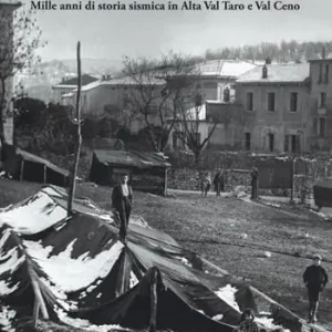 Un nido di terremoti. Mille anni di storia sismica in Alta Val Taro e Val Ceno Occasione Imperdibile