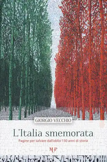 L‘ Italia smemorata. Pagine per salvare dall‘oblio 150 anni di storia Must-Have
