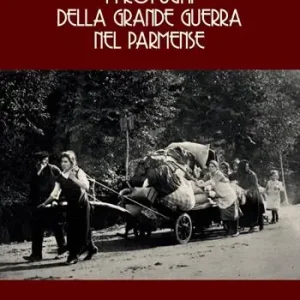 I profughi della grande guerra nel parmense Ultimissimo Modello