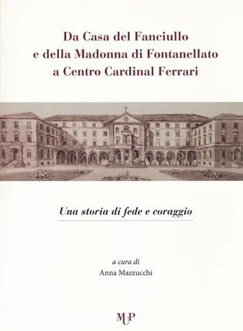 Prezzo Basso Da casa del fanciullo e della Madonna di Fontanellato a Centro Cardinal Ferrari. Una storia di fede e di coraggio