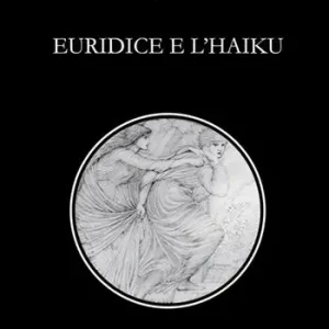 Euridice e l‘Haiku Promozione Esclusiva