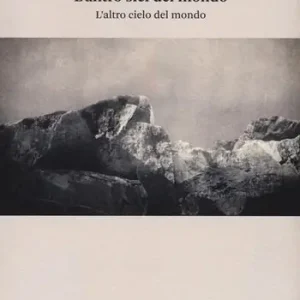 L‘antro siel del mondo. L‘altro cielo del mondo Vendita Finale