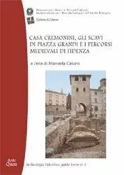 Casa Cremonini, gli scavi di piazza Grandi e i percorsi medievali di Fidenza Consegna Rapida