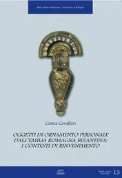 Oggetti di ornamento personale. Dall‘Emilia Romagna Bizantina i contesti di rinvenimento Compra Adesso