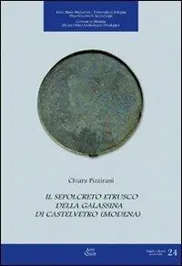 Il sepolcreto etrusco della Galassina di Castelvetro (Modena) Bestseller