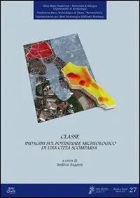 Nuova Collezione Classe. Ricerche per il potenziale archeologico di una città scomparsa