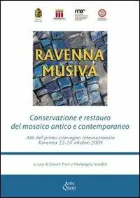 Ravenna Musiva. Conservazione e restauro del mosaico antico e contemporaneo. Atti del Convegno internazionale (Ravenna, 22-24 ottobre 2009). Con CD-ROM Compra Oggi Stesso