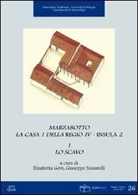 Marzabotto. La Casa 1 della Regio IV. Insula 2 Lo scavo-I materiali Nuovo Arrivo