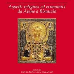 Oro sacro. Aspetti religiosi ed economici da Atene a Bisanzio Nuovo Arrivo
