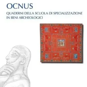 Ocnus. Quaderni della Scuola di Specializzazione in Beni Archeologici (2015). Vol. 23 Subito Disponibile