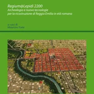 Acquista Ora Regium@Lepidi 2200. Archeologia e nuove tecnologie per la ricostruzione di Reggio Emilia in età romana