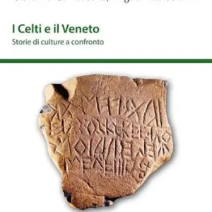 Subito Disponibile I Celti e il Veneto. Storie di culture a confronto