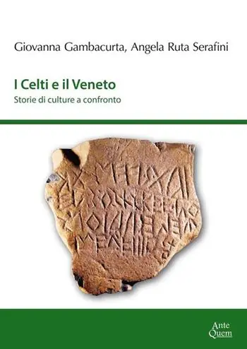 Subito Disponibile I Celti e il Veneto. Storie di culture a confronto