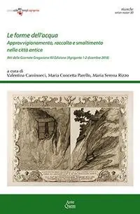 Super Prezzo Le forme dell‘acqua. Approvvigionamento, raccolta e smaltimento nella città antica. Atti delle Giornate Gregoriane. XII Edizione (Agrigento, 1-2 dicembre 2018)