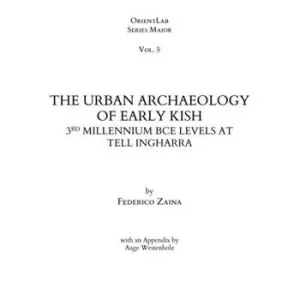 Compra Online The urban archaeology of early Kish. 3RD millennium BCE levels at Tell Ingharra
