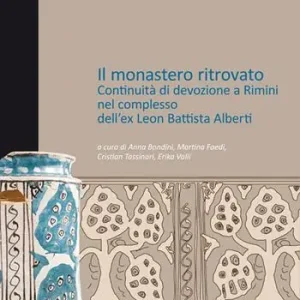 Il monastero ritrovato. Continuità di devozione a Rimini nel complesso dell‘ex Leon Battista Alberti Professionale
