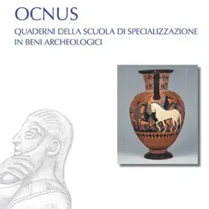 Ocnus. Quaderni della Scuola di Specializzazione in Beni Archeologici (2020). Ediz. multilingue. Vol. 28 Scelto Dai Clienti