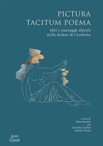 Quantità Limitata Pictura tacitum poema. Miti e paesaggi dipinti nelle domus di Cremona