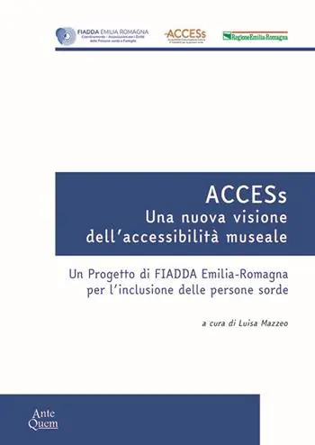 ACCESs. Una nuova visione dell‘accessibilità museale. Un progetto di FIADDA Emilia-Romagna per l‘inclusione delle persone sorde Consegna Rapida